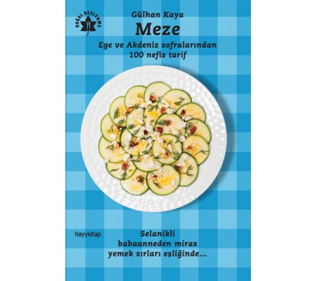 Meze Ege ve Akdeniz Sofralarından 100 Nefis Tarif Meze Ege ve Akdeniz Sofralarından 100 Nefis Tarif