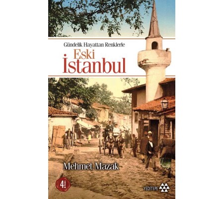 Gündelik Hayattan Renklerle Eski İstanbul Gündelik Hayattan Renklerle Eski İstanbul