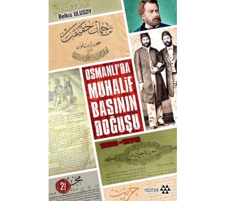 Osmanlıda Muhalif Basının Doğuşu 1828 - 1878 Osmanlıda Muhalif Basının Doğuşu 1828 - 1878