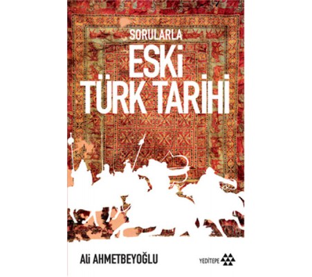 Sorularla Eski Türk Tarihi Sorularla Eski Türk Tarihi