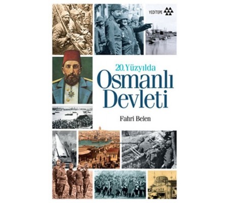 20. Yüzyılda Osmanlı Devleti 20. Yüzyılda Osmanlı Devleti