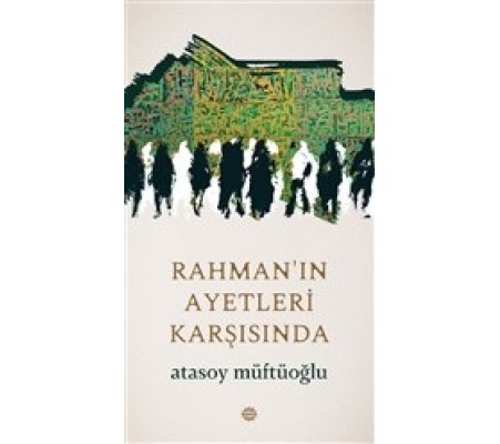 Rahman'ın Ayetleri Karşısında Rahman'ın Ayetleri Karşısında