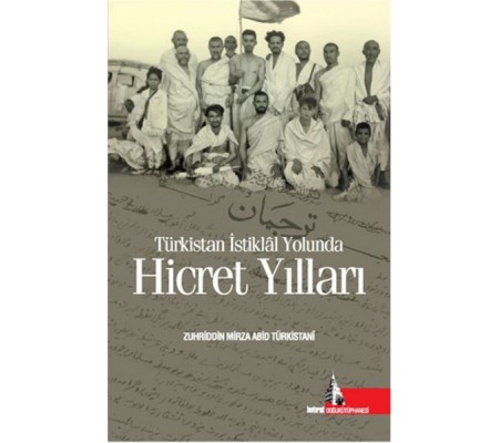 Türkistan İstiklal Yolunda Hicret Yılları Türkistan İstiklal Yolunda Hicret Yılları