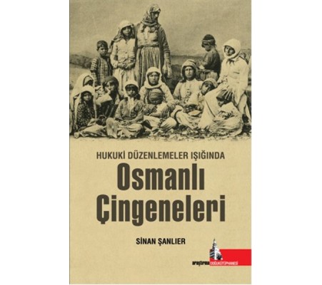 Hukuki Düzenlemeler Işığında Osmanlı Çingeneleri Hukuki Düzenlemeler Işığında Osmanlı Çingeneleri
