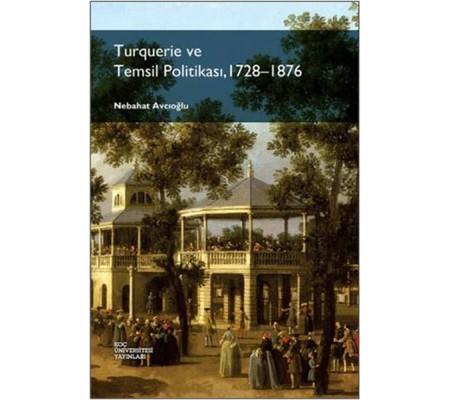 Turquerie ve Temsil Politikası, 1728-1876