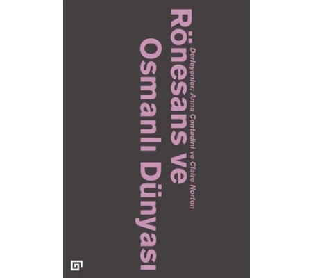 Rönesans ve Osmanlı Dünyası Rönesans ve Osmanlı Dünyası