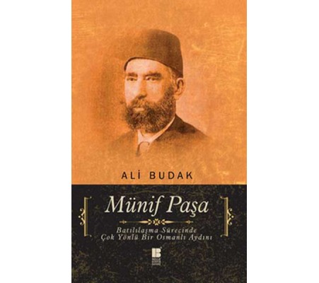 Münif Paşa Batılılaşma Sürecinde Çok Yönlü Bir Osmanlı Aydını Münif Paşa Batılılaşma Sürecinde Çok Yönlü Bir Osmanlı Aydını