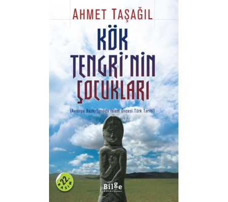 Kök Tengri'nin Çocukları Avrasya Bozkırlarında İslam Öncesi Türk Tarihi Kök Tengri'nin Çocukları Avrasya Bozkırlarında İslam Öncesi Türk Tarihi