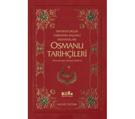 İmparatorluk Tarihinin Kalemli Muhafızları Osmanlı Tarihçileri Ahmedi'den Ahmed Refik'e İmparatorluk Tarihinin Kalemli Muhafızları Osmanlı Tarihçileri Ahmedi'den Ahmed Refik'e