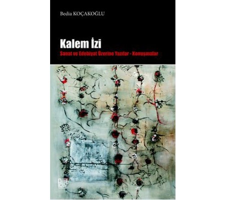 Kalem İzi Sanat ve Edebiyat Üzerine Yazılar - Konuşmalar Kalem İzi Sanat ve Edebiyat Üzerine Yazılar - Konuşmalar