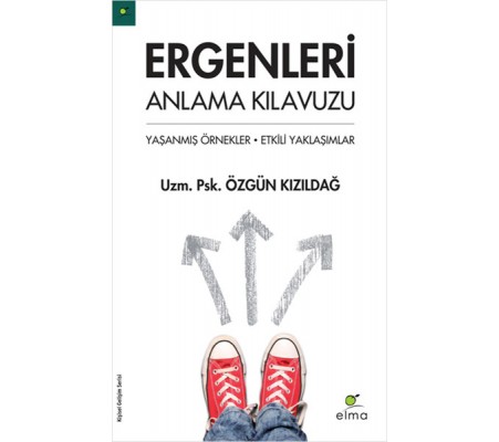 Ergenleri Anlama Kılavuzu Yaşanmış Örnekler - Etkili Yaklaşımlar Ergenleri Anlama Kılavuzu Yaşanmış Örnekler - Etkili Yaklaşımlar