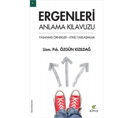 Ergenleri Anlama Kılavuzu  Yaşanmış Örnekler - Etkili Yaklaşımlar