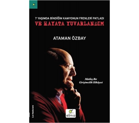 Yedi Yaşımda Bindiğim Kamyonun Frenleri Patladı ve Hayata Yuvarlandım Yedi Yaşımda Bindiğim Kamyonun Frenleri Patladı ve Hayata Yuvarlandım