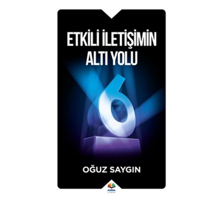 Etkili İletişimin Altı Yolu Etkili İletişimin Altı Yolu