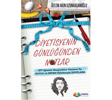 Diyetisyenin Günlüğünden Notlar EFT İğnesiz Akupuntur Yöntemi ile Duygu ve Beden Detoksuyla Zay Diyetisyenin Günlüğünden Notlar EFT İğnesiz Akupuntur Yöntemi ile Duygu ve Beden Detoksuyla Zay