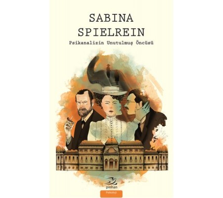 Sabina Spielrein - Psikanalizin Unutulmuş Öncüsü Sabina Spielrein - Psikanalizin Unutulmuş Öncüsü
