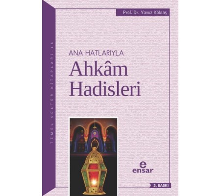 Anahatlarıyla Ahkam Hadisleri Anahatlarıyla Ahkam Hadisleri