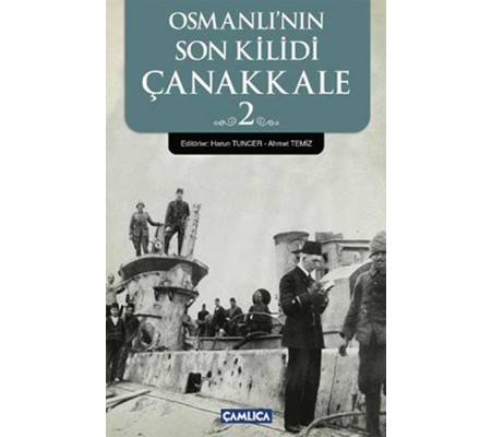 Osmanlı'nın Son Kilidi Çanakkale 2 Osmanlı'nın Son Kilidi Çanakkale 2
