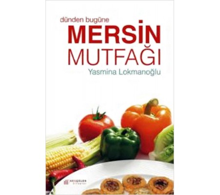 Dünden Bugüne Mersin Mutfağı