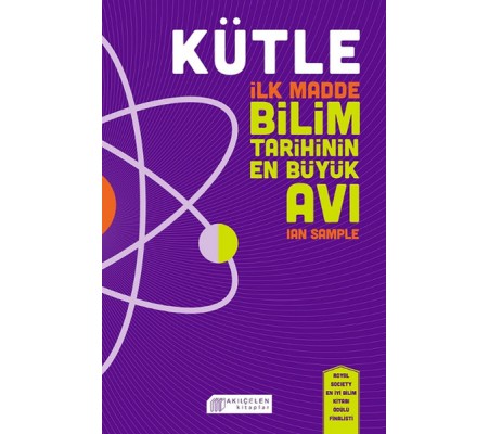Kütle - İlk Madde, Bilim Tarihinin En Büyük Avı Kütle - İlk Madde, Bilim Tarihinin En Büyük Avı