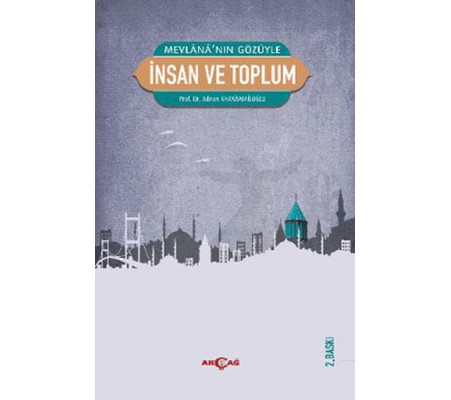 Mevlana'nın Gözüyle İnsan ve Toplum Mevlana'nın Gözüyle İnsan ve Toplum