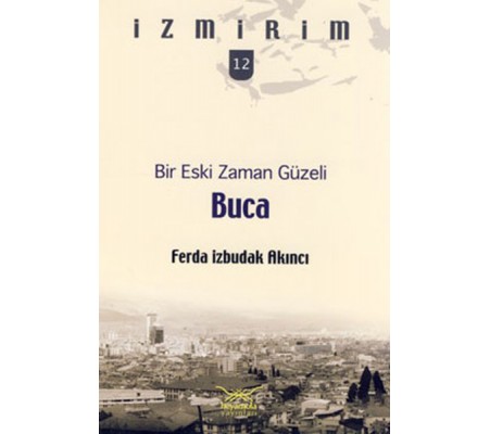 Bir Eski Zaman Güzeli: Buca / İzmirim - 12 Bir Eski Zaman Güzeli: Buca / İzmirim - 12