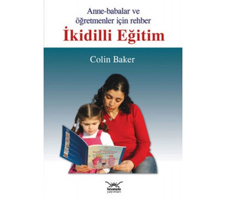 İkidilli Eğitim Anne-Babalar ve Öğretmenler İçin Rehber İkidilli Eğitim Anne-Babalar ve Öğretmenler İçin Rehber