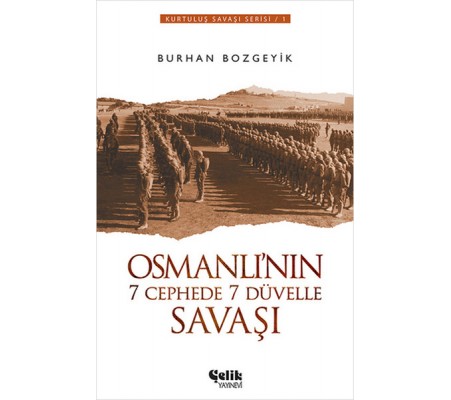 Osmanlı'nın 7 Cephede 7 Düvelle Savaşı Osmanlı'nın 7 Cephede 7 Düvelle Savaşı