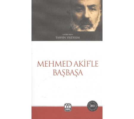 Mehmed Akif'le Başbaşa Mehmed Akif'le Başbaşa