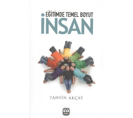 Eğitimde Temel Boyut İnsan Eğitimde Temel Boyut İnsan