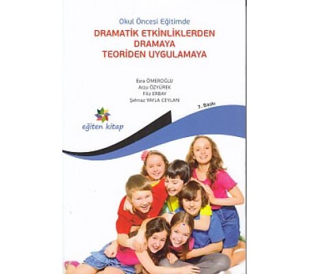 Okul Öncesi Eğitimde Dramatik Etkinliklerden Dramaya Teoriden Uygulamaya