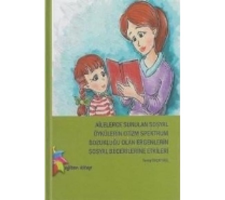 Ailelerce Sunulan Sosyal Öykülerin Otizm Spektrum Bozukluğu Olan Ergenlerin Sosyal Becerilerine Etki