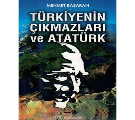 Türkiyenin Çıkmazları ve Atatürk Türkiyenin Çıkmazları ve Atatürk