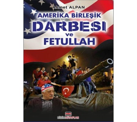 Amerika Birleşik Darbesi ve Fetullah Amerika Birleşik Darbesi ve Fetullah