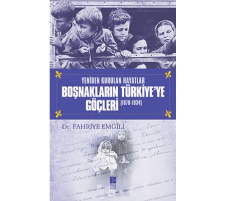 Boşnakların Türkiye'ye Göçleri (1878-1934) Boşnakların Türkiye'ye Göçleri (1878-1934)