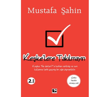 Keşke’lere Takılmayın Keşke’lere Takılmayın