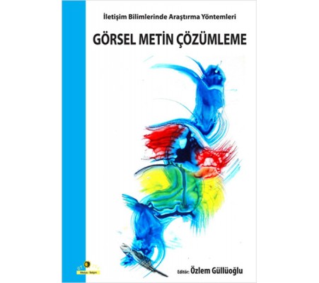 Görsel Metin Çözümleme / İletişim Bilimlerinde Araştırma Yöntemleri Görsel Metin Çözümleme / İletişim Bilimlerinde Araştırma Yöntemleri