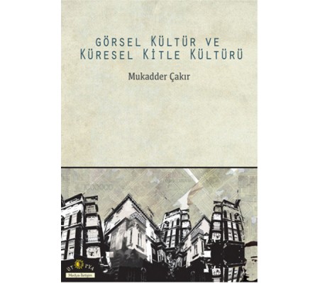 Görsel Kültür ve Küresel Kitle Kültürü Görsel Kültür ve Küresel Kitle Kültürü