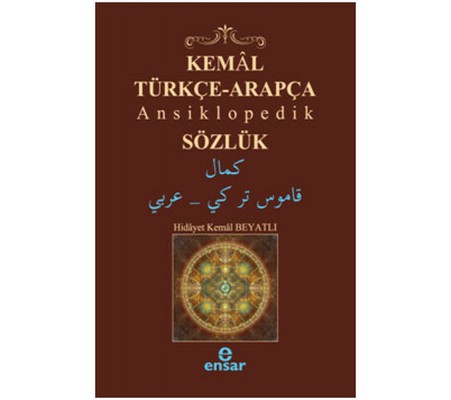 Kemal Türkçe-Arapça Ansiklopedik Sözlük Kemal Türkçe-Arapça Ansiklopedik Sözlük