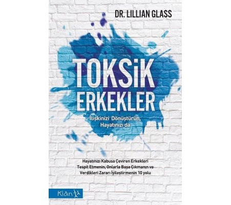 Toksik Erkekler - İlişkinizi Dönüştürün, Hayatınızı da Toksik Erkekler - İlişkinizi Dönüştürün, Hayatınızı da