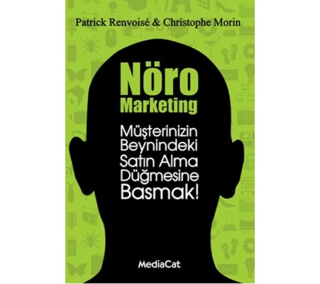 Nöro Marketing Müşterinizin Beynindeki Satın Alma Düğmesine Basmak! Nöro Marketing Müşterinizin Beynindeki Satın Alma Düğmesine Basmak!