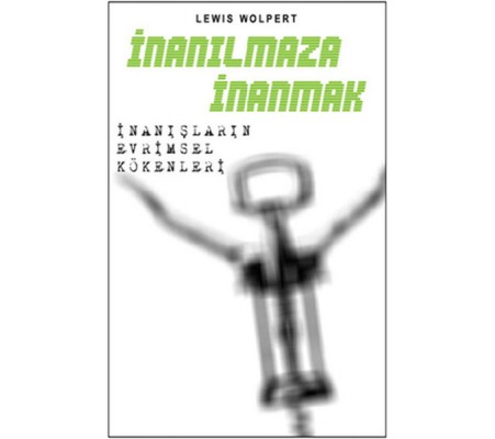 İnanılmaza İnanmak İnanışların Evrimsel Kökenleri İnanılmaza İnanmak İnanışların Evrimsel Kökenleri