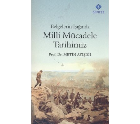 Belgelerin Işığında Milli Mücadele Tarihimiz Belgelerin Işığında Milli Mücadele Tarihimiz