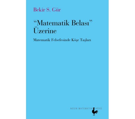 Matematik Belası Üzerine Matematik Felsefesinde Köşe Taşları Matematik Belası Üzerine Matematik Felsefesinde Köşe Taşları