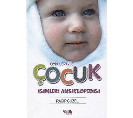 Öyküleriyle Çocuk İsimleri Ansiklopedisi Öyküleriyle Çocuk İsimleri Ansiklopedisi