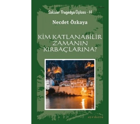 Kim Katlanabilir Zamanın Kırbaçlarına? Kim Katlanabilir Zamanın Kırbaçlarına?