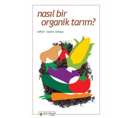 Nasıl Bir Organik Tarım? Nasıl Bir Organik Tarım?