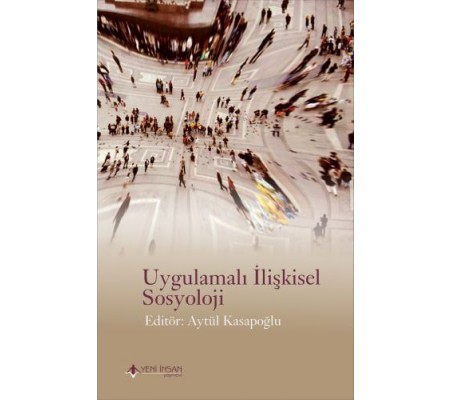 Uygulamalı İlişkisel Sosyoloji Uygulamalı İlişkisel Sosyoloji