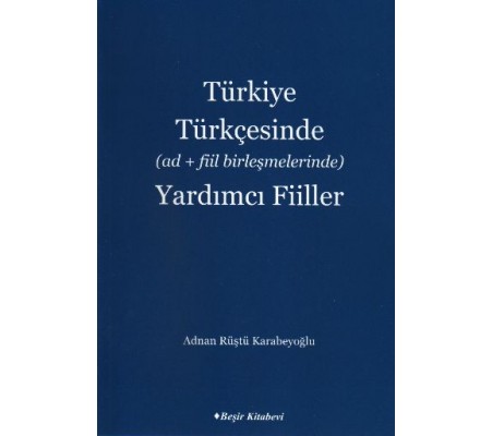Türkiye Türkçesinde (Ad+Fiil Birleşmelerinde) Yardımcı Fiiller Türkiye Türkçesinde (Ad+Fiil Birleşmelerinde) Yardımcı Fiiller