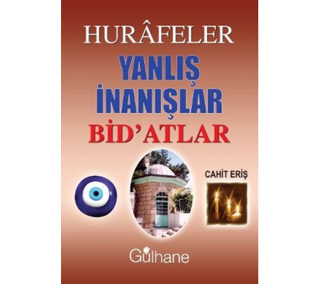 Hurafeler Yanlış İnanışlar Bid'atlar Hurafeler Yanlış İnanışlar Bid'atlar